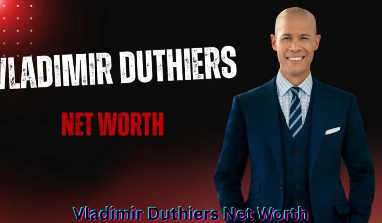 vladimir-duthiers-net-worth